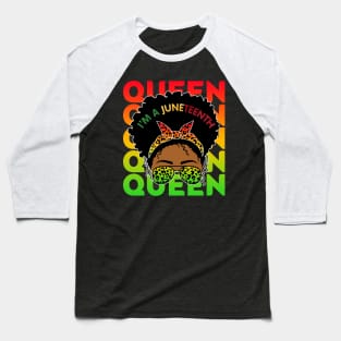 I'm a Juneteenth Queen, Black Girl Magic, Black Queen, Black women Baseball T-Shirt